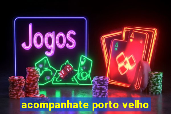 acompanhate porto velho